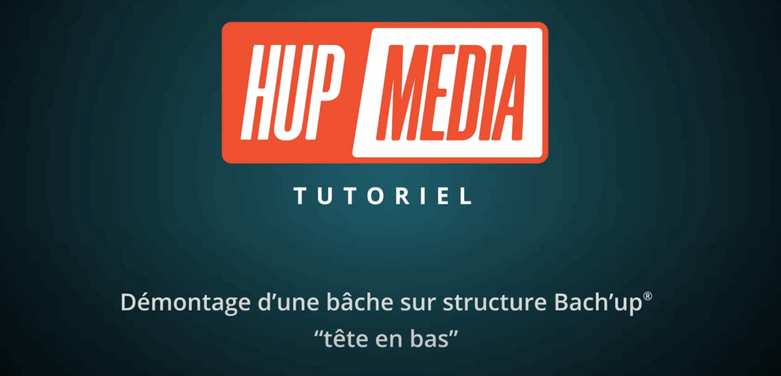 Tutoriel Démontage d'une bâche sur structure BachUp Tête en bas